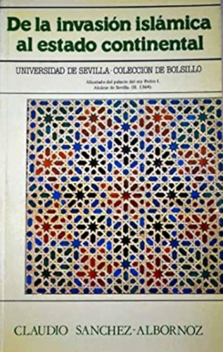 Claudio Sanchez-Albornoz - De la invasion islamica al estado continental. Entre la creacion y el ensayo