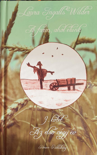 Laura Ingalls Wilder - A farm ahol �l�nk 9. - Az els� n�gy �v