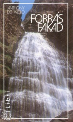 Anthony De Mello - Forrás fakad