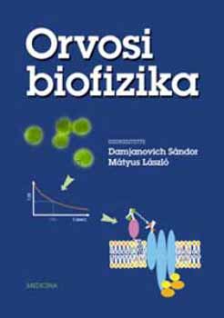 Damjanich Sándor-Mátyus László - Orvosi biofizika