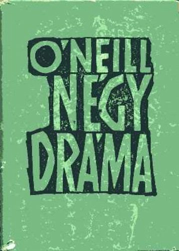 Eugene O`Neill - Négy dráma (O`Neill)