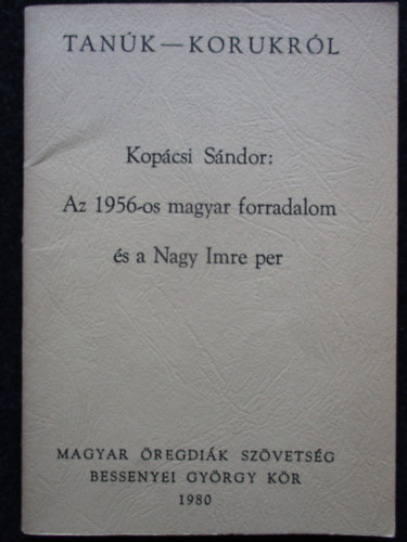 Kopcsi Sndor - Tank-Korukrl  Az 1956-os magyar forradalom s a Nagy Imre per. msodik kiads.