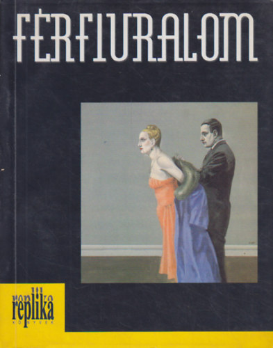 Hadas Mikl  (szerk.) - Frfiuralom - rsok nkrl, frfiakrl, feminizmusrl