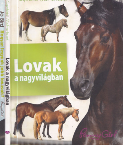 Jo Bird, Cynthia McFarland - 2 db lovagl�s: Hogyan legy�nk jobb lovasok? + Lovak a nagyvil�gban