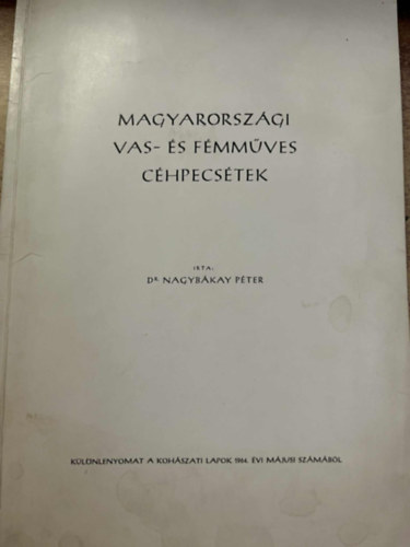 Dr. Nagybkay Pter - Magyarorszgi Vas- s fmmves chpecstek