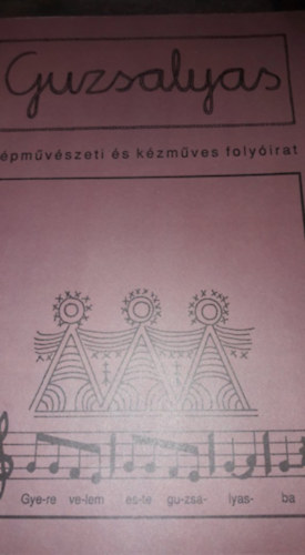 Guzsalyas - N�pm�v�szeti- �s K�zm�ves Foly�irat 2004. j�lius-szeptember XVI. �vfolyam 7-9. sz�m