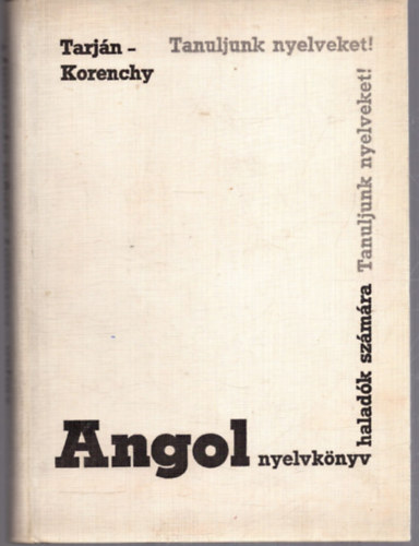 Dr. Tarjn Jen-Korenchy Lajos - Angol nyelvknyv haladk szmra (Tanuljunk nyelveket!)