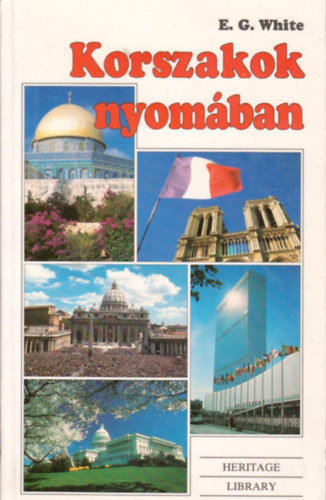 Ellen Gould White - Korszakok nyom�ban