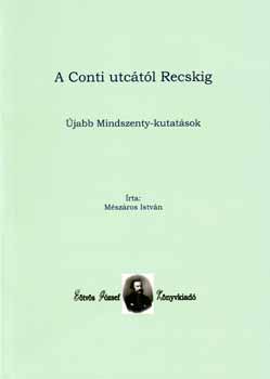 Mészáros István - A Conti utcától Recskig - Újabb Mindszenty-kutatások