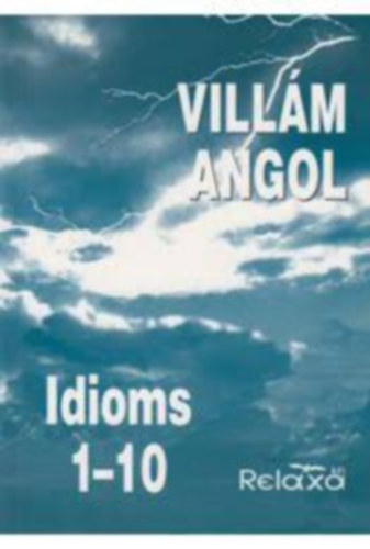 Villm angol (Relaxa)Idioms 1-10