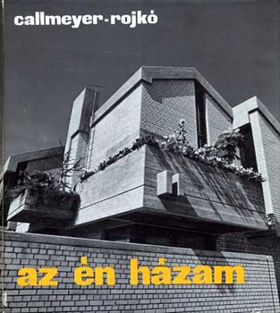 Callmeyer-Rojk� - Az �n h�zam
