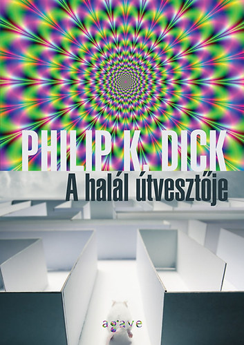 Philip K. Dick - A hal�l �tveszt�je