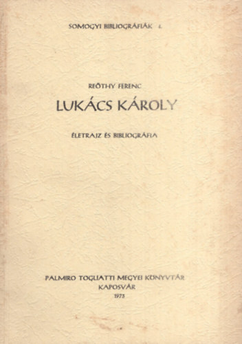 Re�thy Ferenc - Luk�cs K�roly �letrajz �s bibliogr�fia