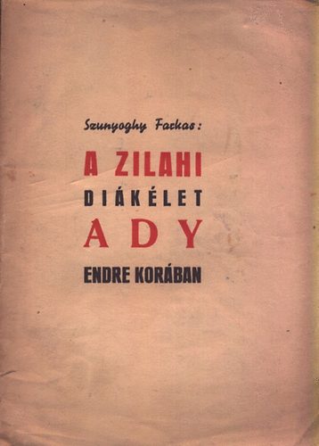 Szunyoghy Farkas - A zilahi diákélet Ady Endre korában