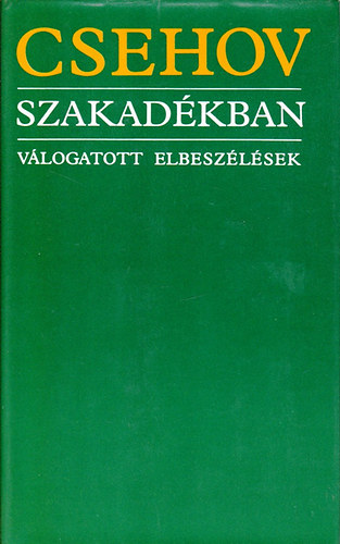 Anton Pavlovics Csehov - Szakadékban (Válogatott elbeszélések)