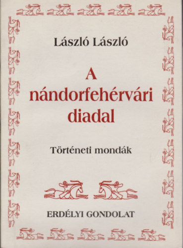 Lszl Lszl - A nndorfehrvri diadal - Trtneti mondk