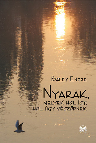 Baley Endre - Nyarak, melyek hol így, hol úgy végződnek