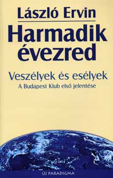 László Ervin - Harmadik évezred: Veszélyek és esélyek
