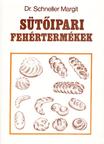 Dr. Schneller Margit - Sütőipari fehértermékek