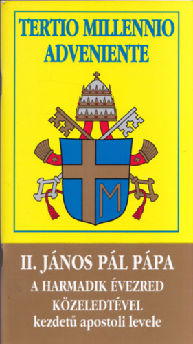 Tertio Millennio Adveniente - II. János Pál pápa a harmadik évezred közeledtével kezdetű apostoli levele