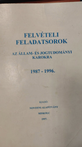 Felvételi feladatsorok az állam- és jogtudományi karokra 1987-1996