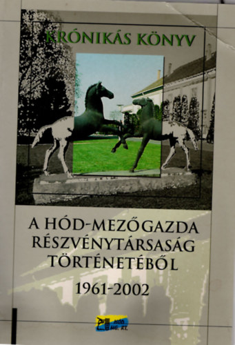 Dr. Ocsovszky L�szl� - Kr�nik�s k�nyv- A H�d-Mez�gazda R�szv�nyt�rsas�g  t�rt�net�b�l 1961-2002