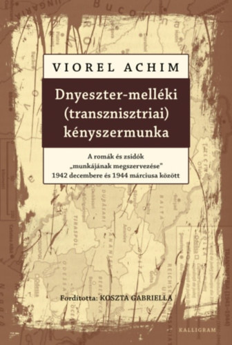 Viorel Achim - Dnyeszter-mell�ki (transznisztriai) k�nyszermunka