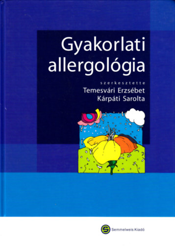 Temesvri Erzsbet; Krpti Sarolta - Gyakorlati allergolgia