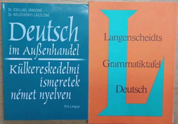 Dr. Dr. Kelecs�nyi L�szl�n� Csillag J�nosn� - 2 db n�met nyelvk�nyv: Deutsch im Au�enhandel (K�lkereskedelmi ismeretek n�met nyelven) - Langenscheidts Grammatiktafel Deutsch (Langenscheidt n�met nyelvtani t�bl�zata)