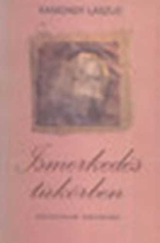 Kamondy Lszl - Ismerkeds tkrben