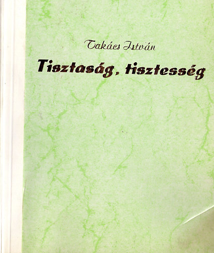 Takács István - Tisztaság, tisztesség