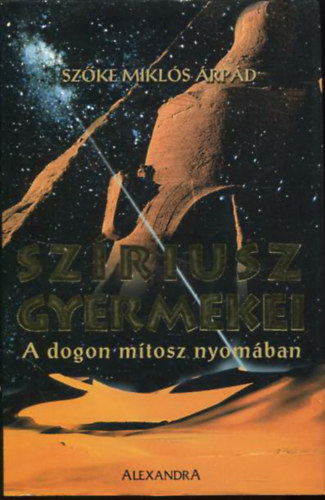 Sz�ke Mikl�s �rp�d - Sz�riusz gyermekei (A dogonok teremt�st�rt�net�r�l)