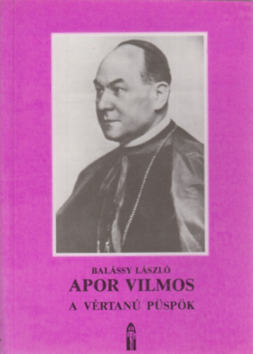 Balassy Lszl - Apor Vilmos a vrtan pspk