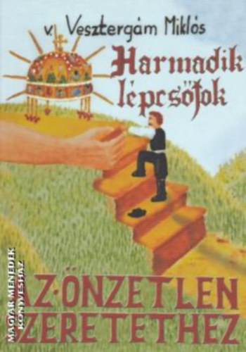 Veszterg�m Mikl�s - Harmadik l�pcs�fok az �nzetlen szeretethez