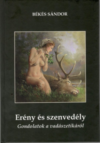 Bks Sndor - Erny s szenvedly-Gondolatok a vadszetikrl
