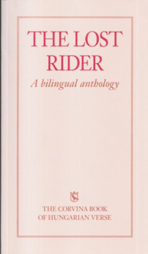Kúnos László (szerk.) - The Lost Rider - A bilingual anthology (Kétnyelvű: magyar-angol)
