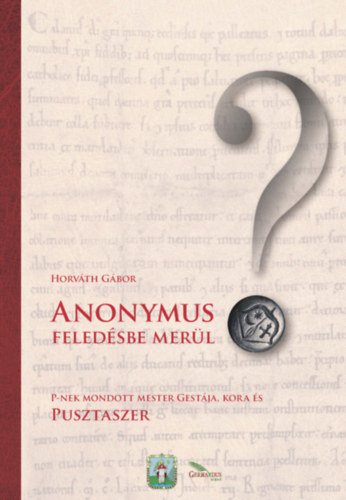 Dr. Horv�th G�bor - Anonymus feled�sbe mer�l?