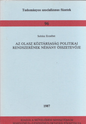 Soltsz Erzsbet - Az Olasz kztrsasg politikai rendszernek nhny sszetevje (Tudomnyos szocializmus fzetek 96)