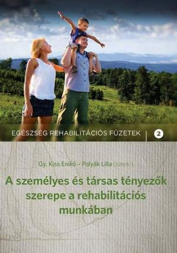 Gy. Kiss Enik; Polyk Lilla  (szerk.) - A szemlyes s trsas tnyezk szerepe a rehabilitcis munkban