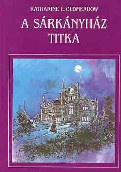 Katherine L. Oldmeadow - A s�rk�nyh�z titka