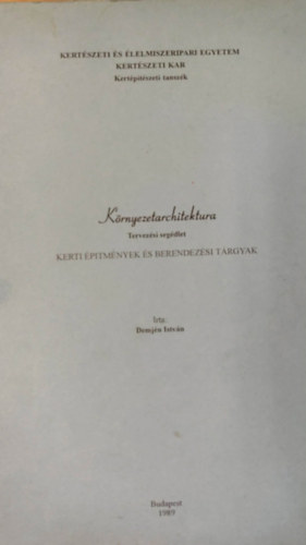 Demj�n Istv�n - K�rnyezetarchitektura - Tervez�si seg�dlet - Kerti �p�tm�nyek �s berendez�si t�rgyak