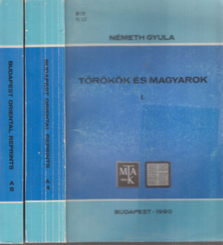 Németh Gyula - Törökök és magyarok I-II. (Budapest Oriental Reprints)