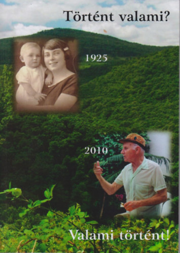 Thur�czy Lajos - T�rt�nt valami? 1925-2010 Valami t�rt�nt!