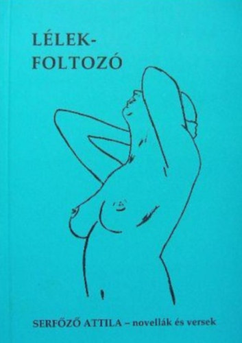 Serfőző Attila - Lélekfoltozó