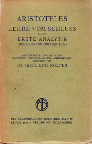 Aristoteles - Lehre vom Schluss: oder, Erste Analytik (Des Organon dritter Teil)