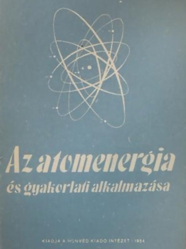 Srdy Tibor  (szerk.) - Az atomenergia s gyakorlati alkalmazsa
