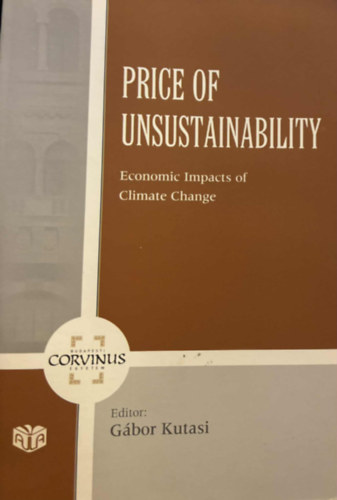Kutasi G�bor - Price of Unsustainability - Economic Impacts of Climate Change