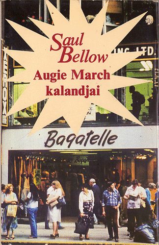 Saul Bellow - Augie march kalandjai I-II.