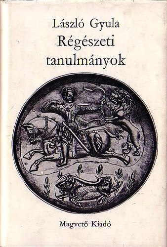 Lszl Gyula - Rgszeti tanulmnyok       Lehel krtje - A magyar vadszat skorrl - A magyar nk lete a honfoglals korban - svallsunk nyomai egy szamoshti kocsistrtnetben - A npvndorls lovasnpeinek svallsa (Fekete-fehr ill