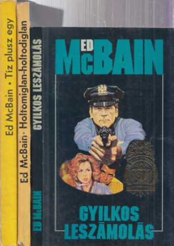 Ed McBain - 3 db. Ed McBain m (Tz plusz egy + Holtomiglan holtodiglan + Gyilkos leszmols)